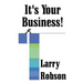 It's Your Business!: Start a New Business, Expand Your Business, or Move Up the Ladder Starting Right Now!