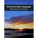 American Sign Language Theories for Practice