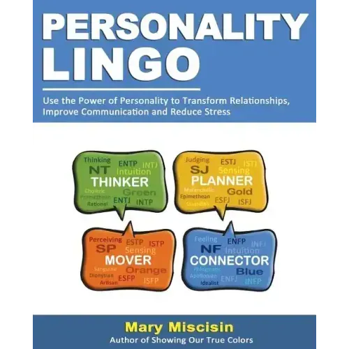 Personality Lingo: Use the Power of Personality to Transform Relationships, Improve Communication and Reduce Stress - Paperback