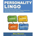 Personality Lingo: Use the Power of Personality to Transform Relationships, Improve Communication and Reduce Stress