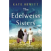 The Edelweiss Sisters: An epic, heartbreaking and gripping World War 2 novel