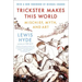 Trickster Makes This World: Mischief, Myth, and Art