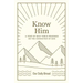 Know Him: A Year of Daily Bible Readings on the Character of God (a 365-Day Devotional on God's Attributes)