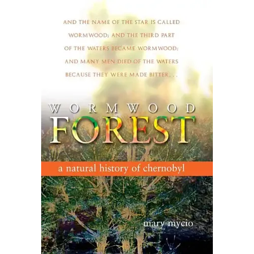 Wormwood Forest: A Natural History of Chernobyl