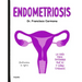 Endometriosis: La Guía Para Entender Qué Es Y Cómo Cuidarte / Endometriosis: The Guide to Understanding What It Is and How to Take Care of Yourself