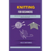 Knitting for Beginners: Intuitive, Step-by-Step Instruction Manual for Absolute Beginners