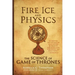 Fire, Ice, and Physics: The Science of Game of Thrones