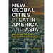 New Global Cities in Latin America and Asia: Welcome to the Twenty-First Century