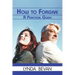 How to Forgive: A Practical Guide