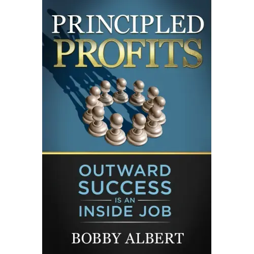 Principled Profits: Outward Success Is an Inside Job
