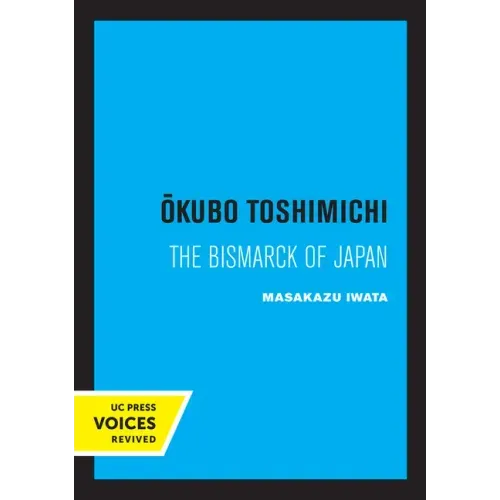 Okubo Toshimichi: The Bismarck of Japan