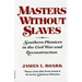 Masters Without Slaves: Southern Planters in the Civil War and Reconstruction