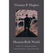 Human-Built World: How to Think about Technology and Culture