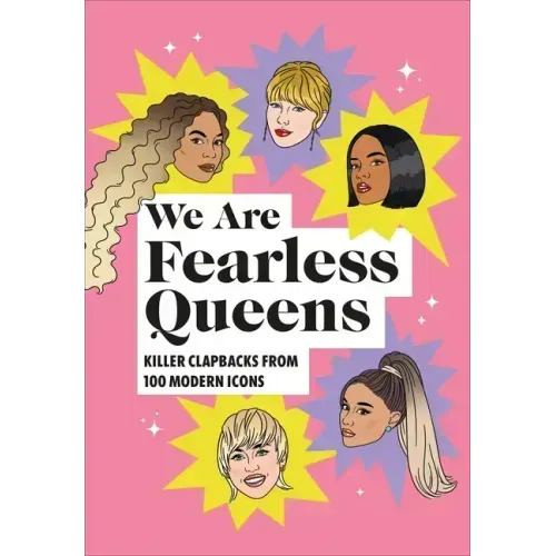 We Are Fearless Queens: Killer Clapbacks from Modern Icons