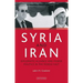 Syria and Iran: Diplomatic Alliance and Power Politics in the Middle East
