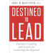 Destined to Lead: Executive Coaching and Lessons for Leadership Development