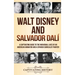 Walt Disney and Salvador Dalí: A Captivating Guide to the Individual Lives of an American Animator and a Spanish Surrealist Painter