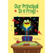 Our Principal Is a Frog!
