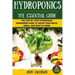 Hydroponics: The Essential Hydroponics Guide: A Step-By-Step Hydroponic Gardening Guide to Grow Fruit, Vegetables, and Herbs at Hom