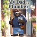 My Dad is a Plumber