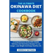 The Ultimate Okinawa Diet Cookbook: A Comprehensive Guide With Simple, Delicious And Nutritious Recipes To Live Longer, Lose Weight And Enjoy Healthy