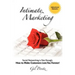 Intimate Marketing: Social Networking is Not Enough: How to Make Customers Love You Forever!