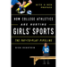 How College Athletics Are Hurting Girls' Sports: The Pay-to-Play Pipeline, with a New Preface