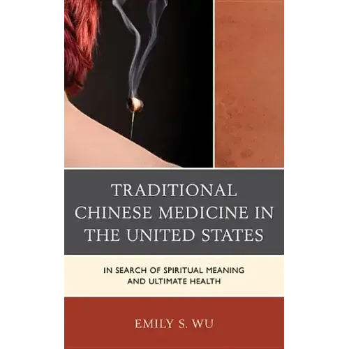 Traditional Chinese Medicine in the United States: In Search of Spiritual Meaning and Ultimate Health