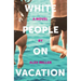 White People on Vacation
