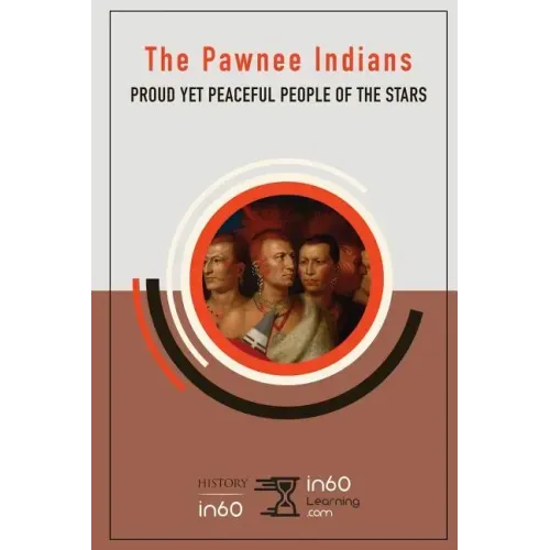 The Pawnee Indians: Proud Yet Peaceful People of the Stars