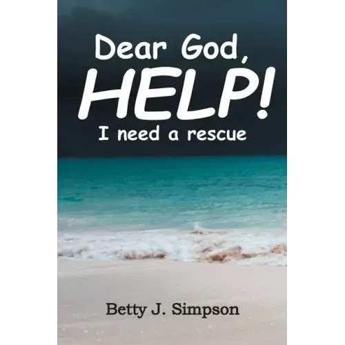 Dear God HELP! I Need a Rescue