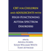 CBT for Children and Adolescents with High-Functioning Autism Spectrum Disorders