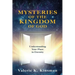 Mysteries of the Kingdom of God: Understanding Your Place in Eternity