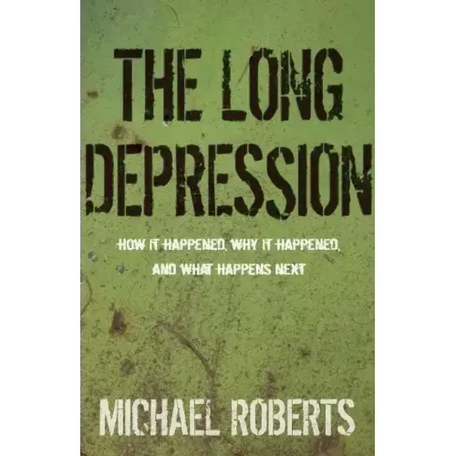 The Long Depression: Marxism and the Global Crisis of Capitalism