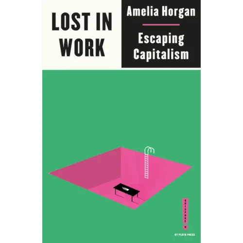 Lost in Work: Escaping Capitalism