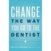Change the Way You Go to the Dentist