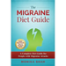 The Migraine Diet Guide: A Complete Diet Guide for People with Migraine Attacks (Also includes: Migraine Safe and Un-Safe Foods, Grocery Shoppi