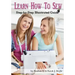 Learn How to Sew: Anyone can learn how to sew with this illustrated step-by-step guide!