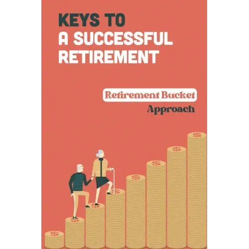 Keys To A Successful Retirement: Retirement Bucket Approach: Retirement Planning