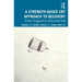 A Strength-Based Cognitive Behaviour Therapy Approach to Recovery: From Trapped to Liberated Self