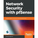 Network Security with pfSense: Architect, deploy, and operate enterprise-grade firewalls