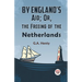 By England's Aid; Or, The Freeing Of The Netherlands