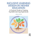 Inclusive Learning Design in Higher Education: A Practical Guide to Creating Equitable Learning Experiences