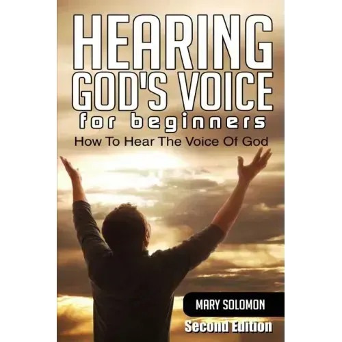 Hearing God's Voice: How To Hear The Voice Of God
