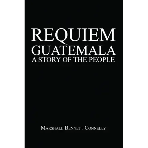 Requiem Guatemala: A Story of the People