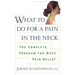 What to Do for a Pain in the Neck: The Complete Program for Neck Pain Relief
