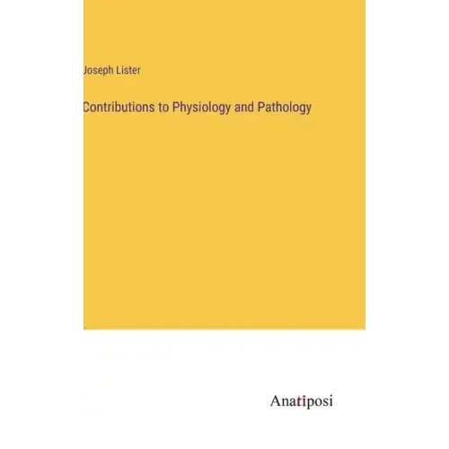 Contributions to Physiology and Pathology