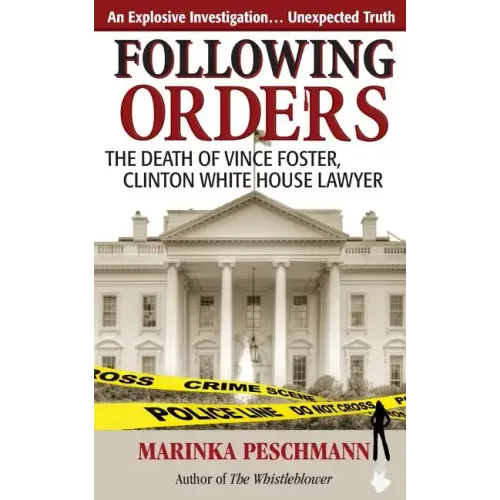 Following Orders: The Death of Vince Foster, Clinton White House Lawyer