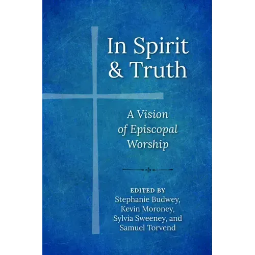 In Spirit and Truth: A Vision of Episcopal Worship