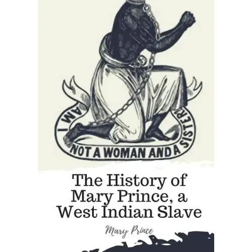 The History of Mary Prince, a West Indian Slave